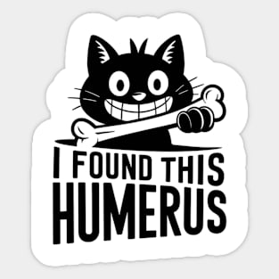 I Found This Humerus, Funny Cat Lovers Sticker